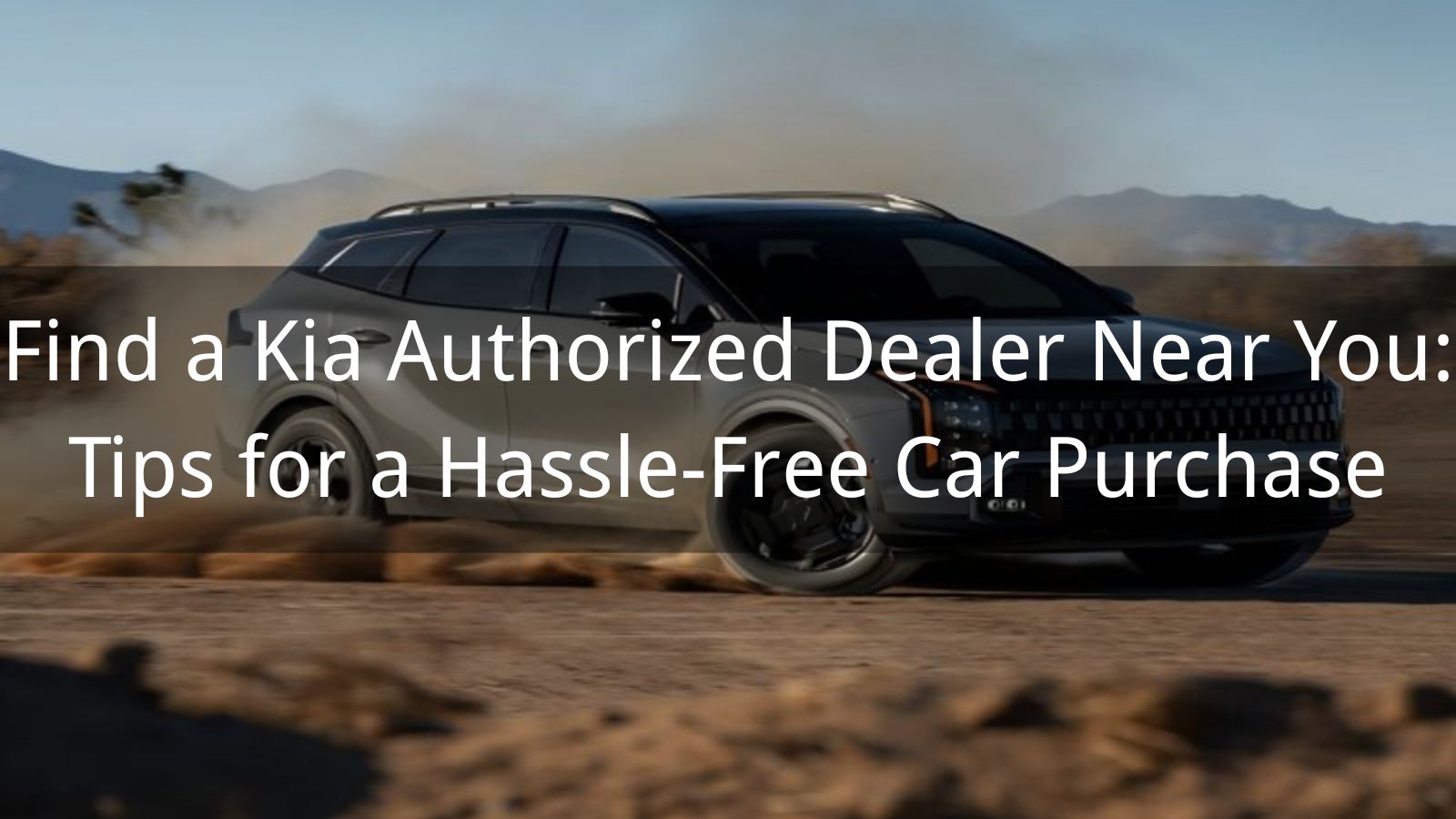 Encuentra un concesionario Kia autorizado cerca de ti: Consejos para una compra de auto sin complicaciones
   